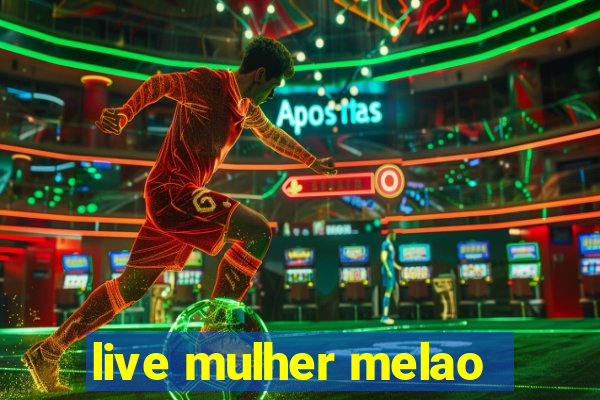 live mulher melao